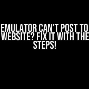 Android Emulator Can’t Post to Locally Hosted Website? Fix It with These Easy Steps!