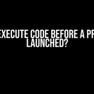 How to Execute Code Before a Process is Launched?