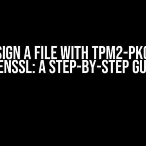 How to Sign a File with TPM2-PKCS11 and OpenSSL: A Step-by-Step Guide