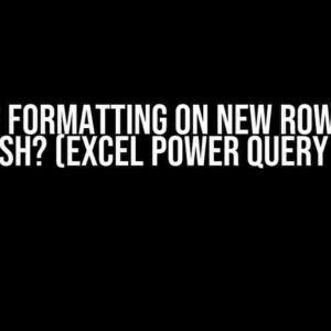 Number Formatting on New Rows After Refresh? (Excel Power Query 2021)