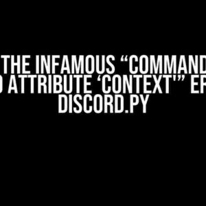 Solving the Infamous “Command’ object has no attribute ‘Context'” Error in Discord.py