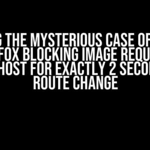 Solving the Mysterious Case of VueJS3 on Firefox Blocking Image Requests on Localhost for Exactly 2 Seconds on Route Change