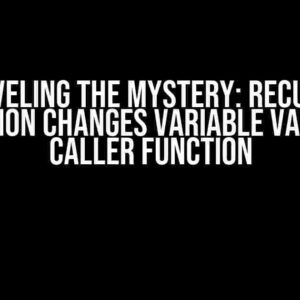 Unraveling the Mystery: Recursive Function Changes Variable Value of Caller Function